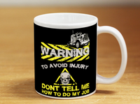 Don't Tell Me How To Do My Job - Mug