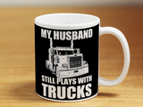 My Husband Still Plays With Trucks - Mug